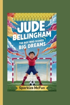 Paperback Jude Bellingham: The Boy Who Scored Big Dreams Book