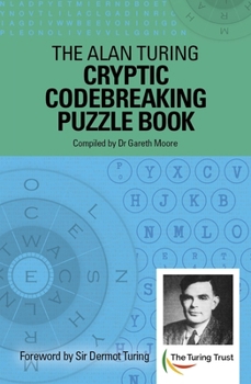 Paperback The Alan Turing Cryptic Codebreaking Puzzle Book: Foreword by Sir Dermot Turing Book