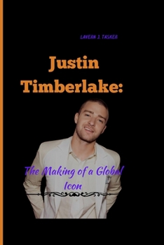 Paperback Justin Timberlake: : The Making of a Global Icon Book