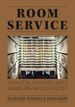 Hardcover Room Service: Vom Hotel in Der Kunst Und Künstlern Im Hotel Book