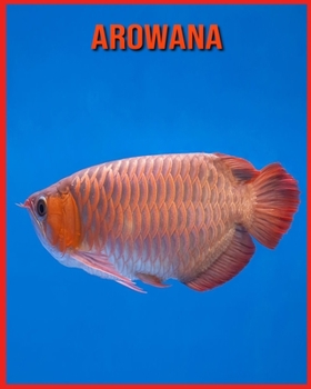 Paperback Arowana: Fun Facts & Cool Pictures Book