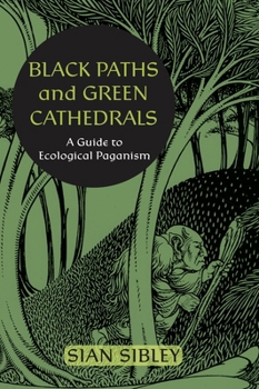 Paperback Black Paths and Green Cathedrals: A Guide to Ecological Paganism Book