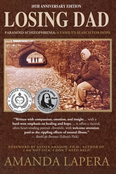 Losing Dad, Paranoid Schizophrenia: A Family's Search for Hope (10th Anniversary Edition)