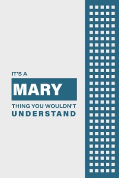 IT'S A MARY THING YOU WOULDN'T UNDERSTAND: Lined Notebook / Journal Gift, 6x9, Soft Cover, 120 Pages, Glossy Finish