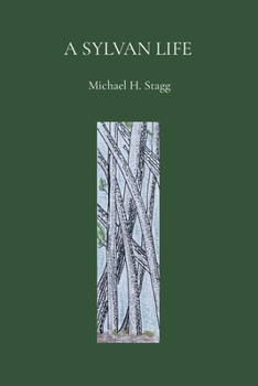 Paperback A Sylvan Life - Michael H. Stagg Book