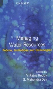 Managing Water Resources: Policies, Institutions, and Technologies