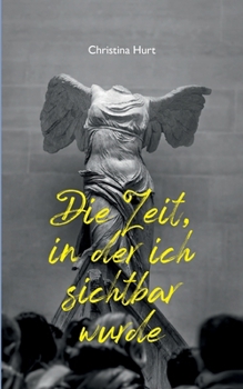Paperback Die Zeit, in der ich sichtbar wurde: Vom Brustkrebs zum Nackttanz [German] Book