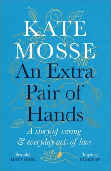 An Extra Pair of Hands: A story of Caring, Ageing and Everyday Acts of Love