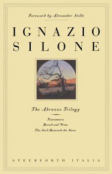 Paperback The Abruzzo Trilogy: Fontamara, Bread and Wine, the Seed Beneath the Snow Book