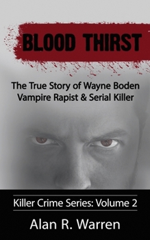 Paperback Blood Thirst; The True Story of Wayne Boden Vampire Rapist & Serial Killer [Large Print] Book