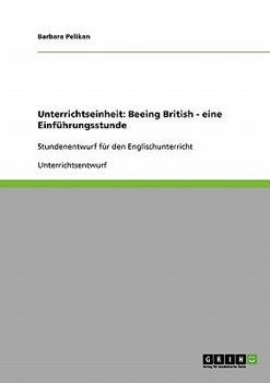 Paperback Unterrichtseinheit: Beeing British - eine Einführungsstunde: Stundenentwurf für den Englischunterricht [German] Book