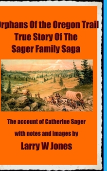 Hardcover The Oregon Trail Orphans: Account Of the Sager Orphans Book