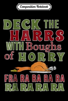 Composition Notebook: Christmas Deck The harrs Fra Ra Ra Funny Turkey  Journal/Notebook Blank Lined Ruled 6x9 100 Pages