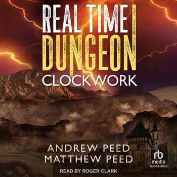 Real Time Dungeon: Clockwork - Book #3 of the Real Time Dungeon