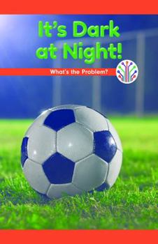 Paperback It's Dark at Night!: What's the Problem? Book