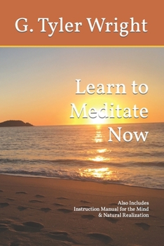 Paperback Learn to Meditate Now: Also Includes Instruction Manual for the Mind & Natural Realization Book