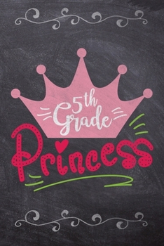 Paperback 5th Grade Princess: Kids School Notebook: Compact 6x9 Size For Back To School Writing And Drawing Book