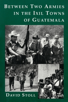 Paperback Between Two Armies in the Ixil Towns of Guatemala Book
