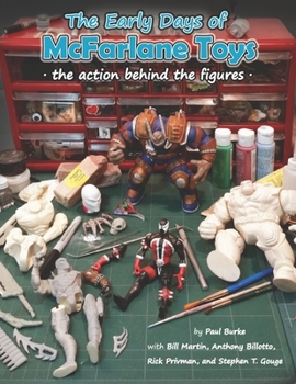 Paperback The Early Days of McFarlane Toys: The Action Behind the Figures Book