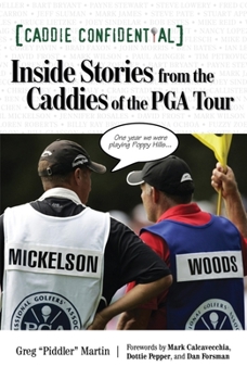 Hardcover Caddie Confidential: Inside Stories from the Caddies of the PGA Tour Book