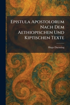 Paperback Epistula Apostolorum Nach Dem Aethiopischen Und Kiptischen Texte [German] Book