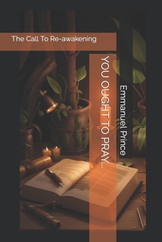Paperback You Ought to Pray...: The Call To Re-awakening [Large Print] Book