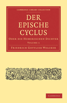 Paperback Der Epische Cyclus: Oder Die Homerischen Dichter [German] Book