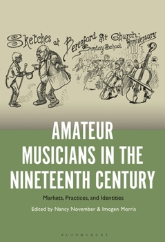 Hardcover Amateur Musicians in the Nineteenth Century: Markets, Practices, and Identities Book