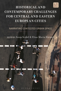 Hardcover Historical and Contemporary Challenges for Central and Eastern European Cities: Narrating Contested Urban Space Book