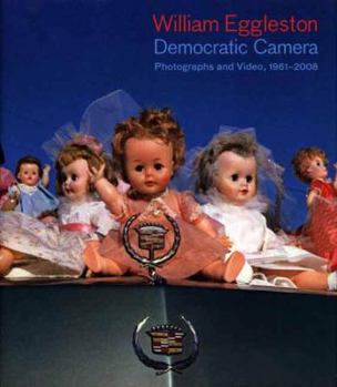 Hardcover William Eggleston: Democratic Camera: Photographs and Video, 1961-2008 Book