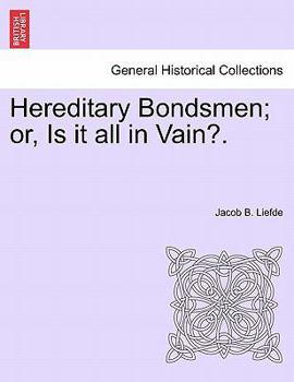 Paperback Hereditary Bondsmen; Or, Is It All in Vain?. Book