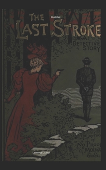 The Last Stroke: A Detective Story Illustrated