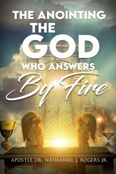 Paperback The Anointing: The God Who Answers by Fire Book