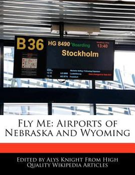 Fly Me : Airports of Nebraska and Wyoming