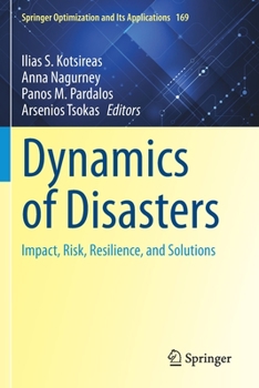 Dynamics of Disasters: Impact, Risk, Resilience, and Solutions