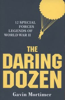 Hardcover The Daring Dozen: 12 Special Forces: Legends of World War II Book