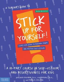 Paperback A Teacher's Guide to Stick Up for Yourself!: A 10-Part Course in Self-Esteem and Assertiveness for Kids Book