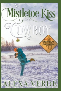 No Mistletoe Kiss for a Cowboy (Escape to Cowboy Crossing) - Book #6 of the Escape to Cowboy Crossing