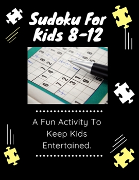 Paperback Sudoku: Sudoku for kids 8-12: A Fun Activity To Keep Kids Entertained Book