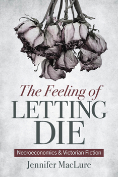 Paperback The Feeling of Letting Die: Necroeconomics and Victorian Fiction Book