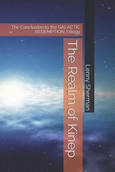 Paperback The Realm of Kinep: The Conclusion to the GALACTIC REDEMPTION Trilogy Book