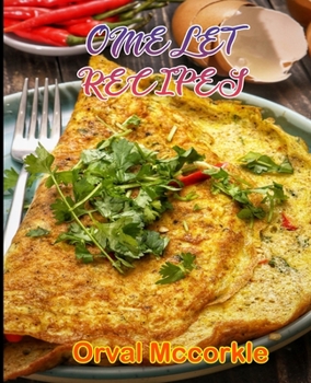 Paperback Omelet Recipes: 150 recipe Delicious and Easy The Ultimate Practical Guide Easy bakes Recipes From Around The World omelet cookbook Book