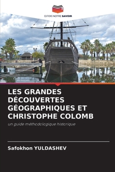 Les Grandes Découvertes Géographiques Et Christophe Colomb (French Edition)