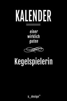 Kalender für Kegelspieler / Kegelspielerin: Immerwährender Kalender / 365 Tage Tagebuch / Journal [3 Tage p (German Edition)