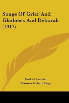 Paperback Songs Of Grief And Gladness And Deborah (1917) Book