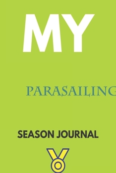 My parasailing Season Journal: Lined Notebook / Journal Gift, 120 Pages, 6x9, Soft Cover, Matte Finish