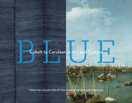 Blue: Cobalt to Cerulean in Art and Culture