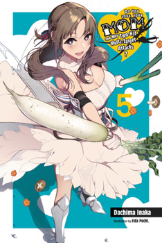 Paperback Do You Love Your Mom and Her Two-Hit Multi-Target Attacks?, Vol. 5 (Light Novel): Volume 5 Book