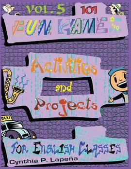 Paperback 101 Fun Games, Activities, and Projects for English Classes, vol. 5: Showing It Off Book