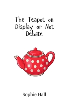 Paperback The Teapot on Display or Not Debate Book